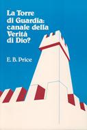 La Torre di Guardia: canale della verità di Dio? (Brossura)