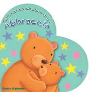 Tutti hanno bisogno di un abbraccio - Libro illustrato a forma di cuore (Copertina rigida)