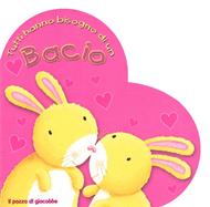 Tutti hanno bisogno di un bacio - Libro illustrato a forma di cuore (Copertina rigida)
