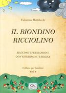 Il biondino ricciolino - Racconto per bambini con riferimenti biblici - Volume 4 (Spillato)