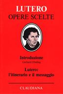 Lutero: l'itinerario e il messaggio - Volume di introduzione alla collana 