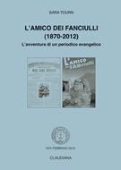 L'amico dei fanciulli (1870-2012) - L'avventura di un periodico evangelico (Spillato)