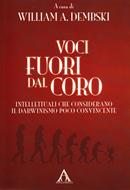 Voci fuori dal coro - Intellettuali che considerano il darwinismo poco convincente