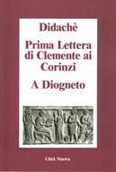 Didachè - Prima lettera di Clemente ai Corinzi - A Diogneto