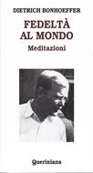 Fedeltà al mondo - Meditazioni (Brossura)