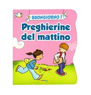 Buongiorno! Preghierine del mattino (Cartonato)