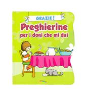 Grazie! Preghierine per i doni che mi dai (Cartonato)