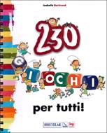 Duecentotrenta giochi per tutti! (Spirale)