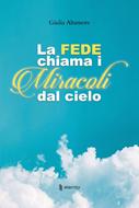 La fede chiama i miracoli dal cielo (Brossura)