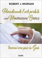 Rivendicando l'arte perduta della meditazione biblica troverai pace in Gesù (Brossura)
