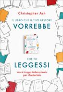 Il libro che il tuo pastore vorrebbe che tu leggessi ma è troppo imbarazzato per chiedertelo (Brossura)