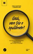 Gesù, vero Dio o squilibrato? (Brossura)