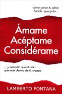 Ámame Acéptame Considérame (Brossura)