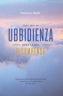 Ogni atto di ubbidienza avrà la sua ricompensa (Brossura)
