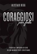 Coraggiosi per fede (Brossura)