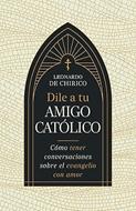Dile a tu Amigo católico (Rústica)