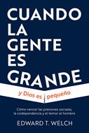 Cuando la Gente es Grande y Dios es Pequeño (Rústica) [Libro]