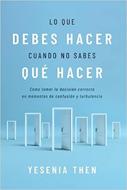Lo que Debes Hacer, Cuando no Sabes que Hacer (Rústica) [Libro]