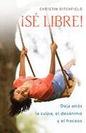 ¡Sé Libre! (Rústica) [Libro]