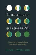 El Matrimonio que Agrada a Dios (Rústica) [Libro]