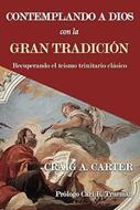 Contemplando a Dios con la Gran Tradición (Rústica) [Libro]