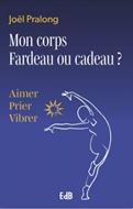 Mon corps Fardeau ou cadeau ?