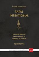Tatăl intențional – Un ghid practic pentru a crește fii curajoși și de caracter