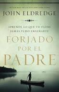 Forjado Por El Padre (Rústica)