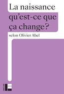 La naissance, qu'est ce que ca change?