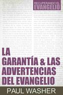 La Garantía y Las Advertencias del Evangelio (Rústica) [Libro]