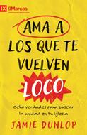 Ama a los Que te Vuelven Loco (Tapa Rústica)