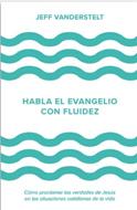 Habla El Evangelio Con Fluidez (Rústica) [Libro]