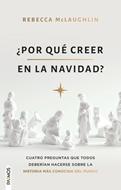 ¿Por Qué Creer en la Navidad? (Tapa Rústica)