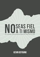 No Seas Fiel a ti Mismo (Rústica)
