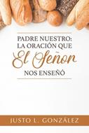 Padre Nuestro: La Oración que El Señor nos Enseñó (Rústica) [Libro]