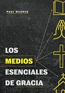 Los Medios Esenciales de Gracia (Rústica) [Libro Bolsillo]