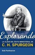 Explorando la Clave del Éxito Ministerial de C. H. Spurgeon (Rústica) [Libro]