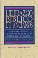 Liderazgo Bíblico de Ancianos - Ed. Condensada (Rústica) [Libro]