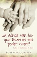 ¿A dónde van los que mueren sin poder creer? (Paperback) [Libro]