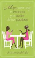 Mujer, Descubre el Impacto y el Poder de tus Palabras (Rústica) [Libro Bolsillo]