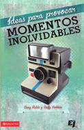 Ideas para provocar momentos inolvidables (Rústica) [Libro]
