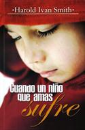 Cuando un niño que amas sufre (Rústica) [Libro]