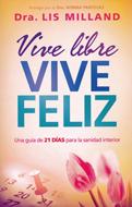 Vive Libre, Vive Feliz (Rústica) [Libro]