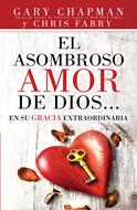 El Asombroso Amor de Dios en su Gracia Extraordinaria (Rústica) [Libro]