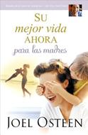 Su Mejor Vida Ahora para las Madres (Rústica) [Libro]