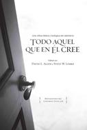 Todo Aquel que en Él Cree (Rústica) [Libro]