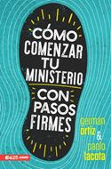 Cómo Comenzar tu Ministerio con Pasos Firmes (Rústica) [Libro]