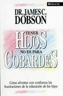 Tener Hijos no es para Cobardes (Rústica) [Libro]