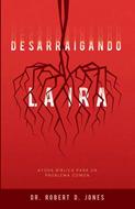 Desarraigando la Ira (Rústica) [Libro]