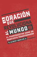 La Oración que Revoluciona al Mundo (Rústica) [Libro]